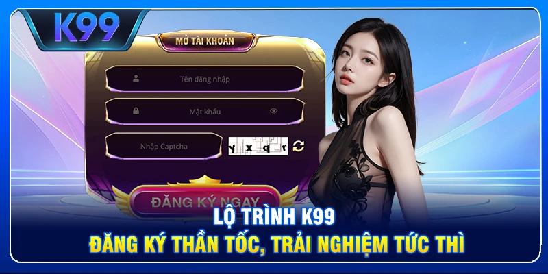K99 Casino – Sân Chơi Giải Trí Đỉnh Cao Cho Người Chơi Việt Nam Lộ trình K99: Đăng ký thần tốc, trải nghiệm tức thì.